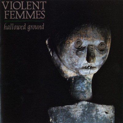 VIOLENT FEMMES/HALLOWED GROUND